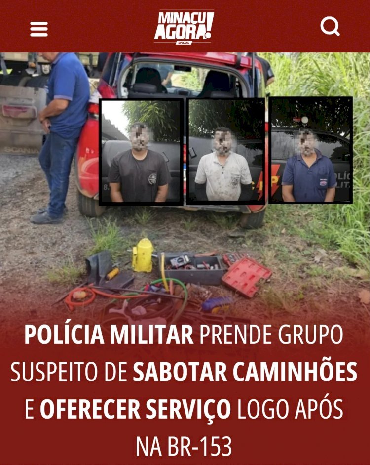 POLÍCIA MILITAR PRENDE GRUPO SUSPEITO DE SABOTAR CAMINHÕES E OFERECER SERVIÇO LOGO APÓS NA BR-153