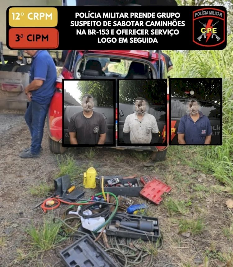 POLÍCIA MILITAR PRENDE GRUPO SUSPEITO DE SABOTAR CAMINHÕES E OFERECER SERVIÇO LOGO APÓS NA BR-153