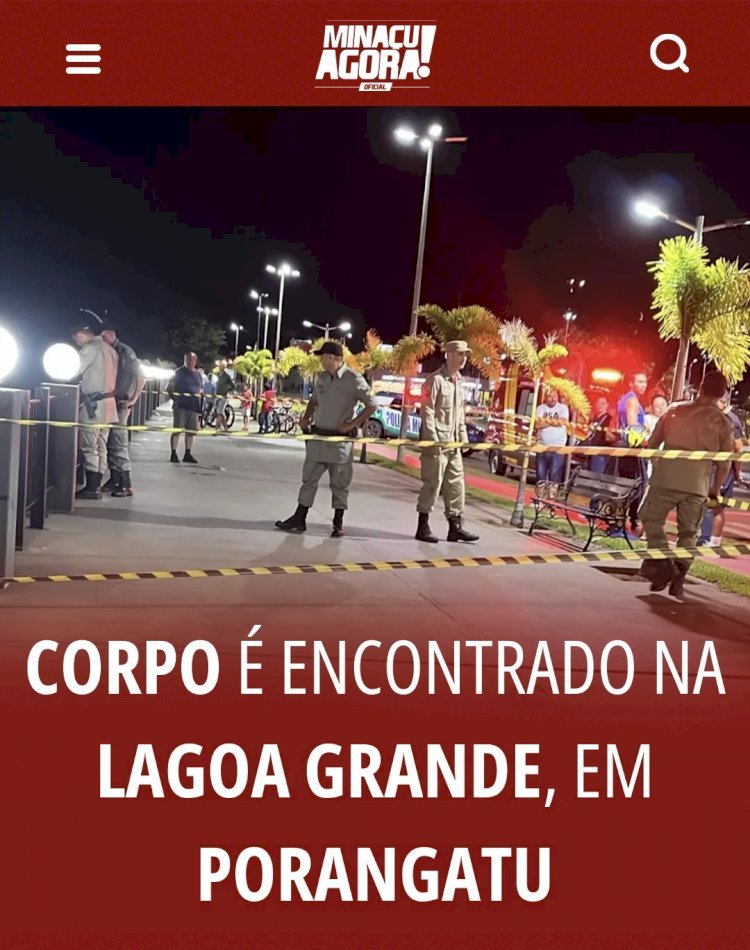 Corpo é encontrado na Lagoa Grande, em Porangatu; polícia investiga causas da morte