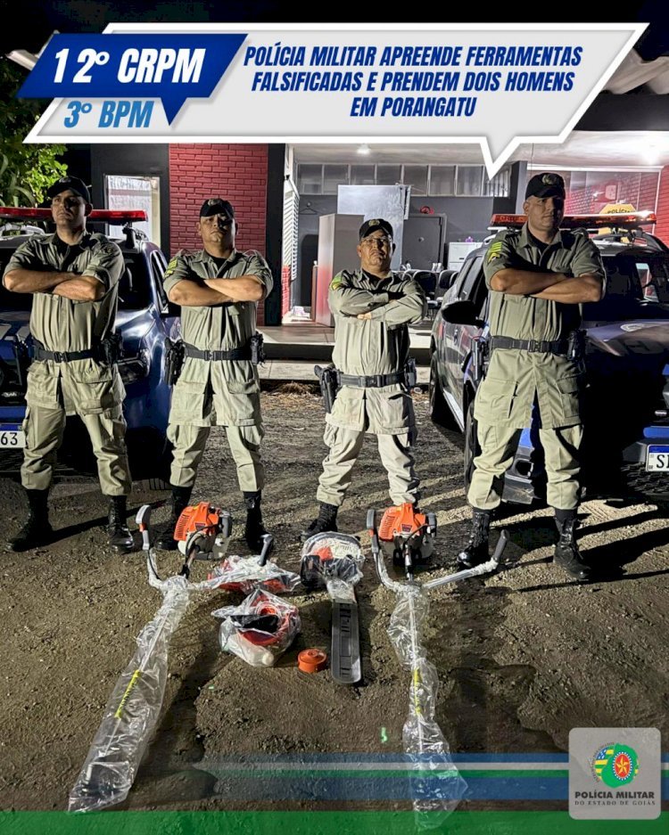12° CRPM/3° BPM - POLÍCIA MILITAR APREENDE FERRAMENTAS FALSIFICADAS EM PORANGATU