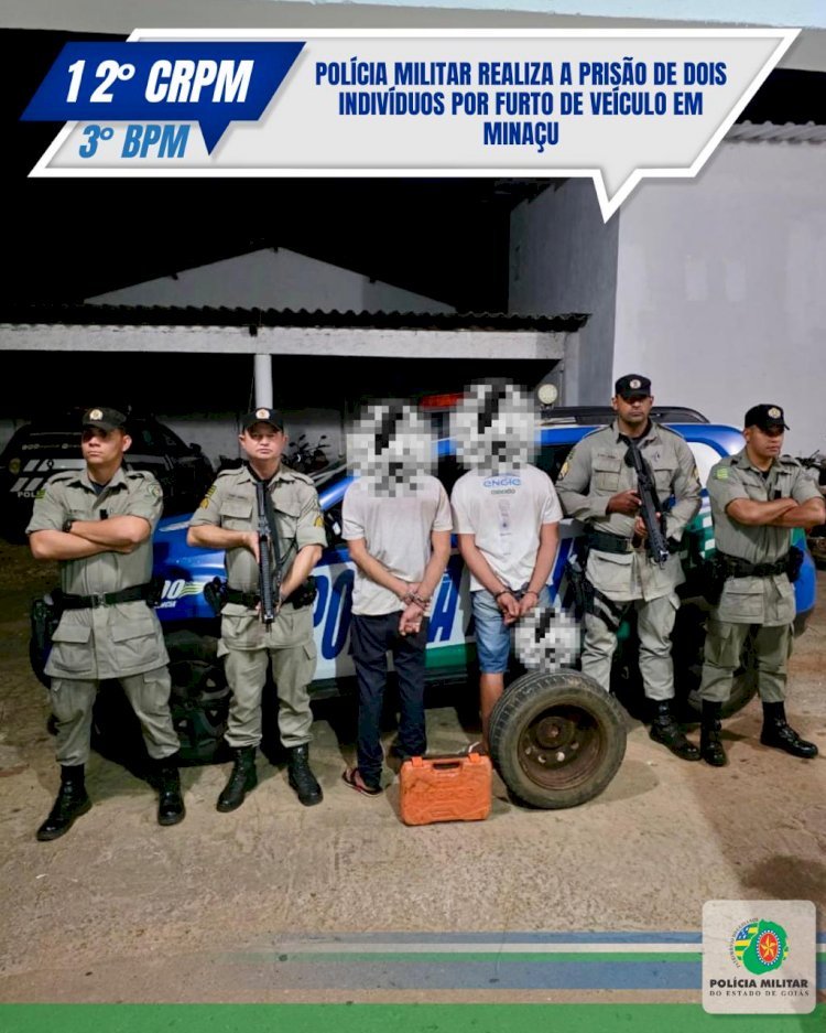 POLÍCIA MILITAR REALIZA A PRISÃO DE DOIS INDIVÍDUOS POR FURTO DE VEÍCULO EM MINAÇU