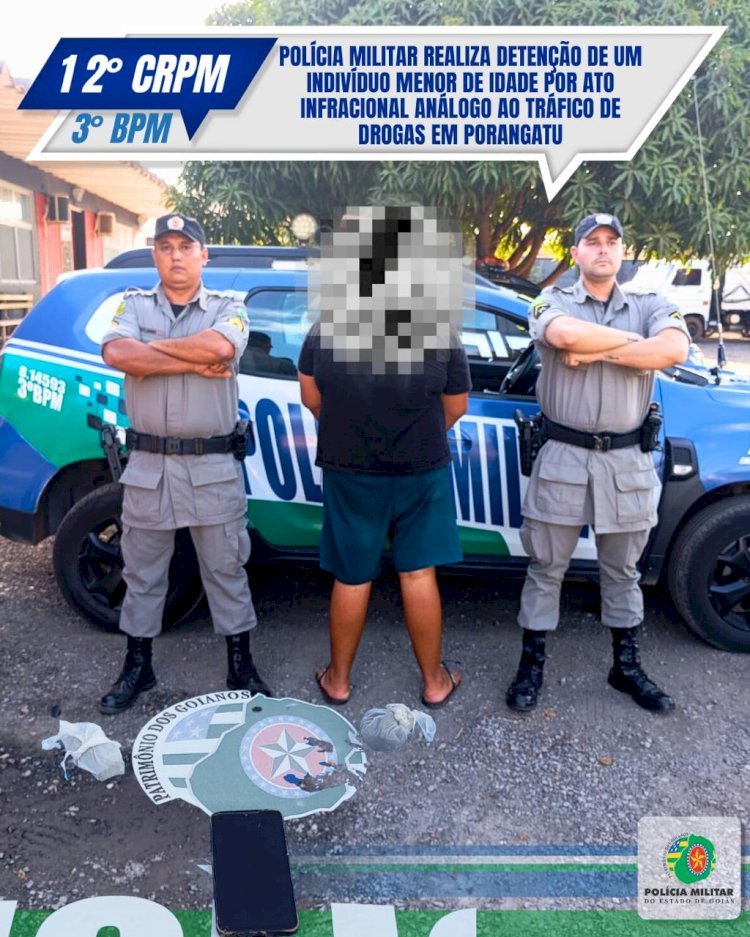 POLÍCIA MILITAR REALIZA DETENÇÃO DE UM INDIVÍDUO MENOR DE IDADE POR ATO INFRACIONAL ANÁLOGO AO TRÁFICO DE DROGAS EM PORANGATU